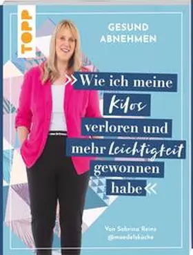 Reinz |  Gesund abnehmen. Wie ich meine Kilos verloren und mehr Leichtigkeit gewonnen habe | Buch |  Sack Fachmedien