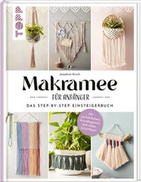 Kirsch |  Makramee für Anfänger. Das Step-By-Step Einsteigerbuch | Buch |  Sack Fachmedien