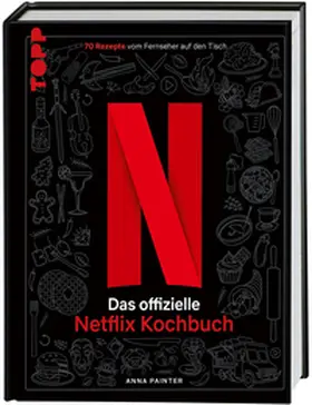 Painter |  Netflix: Das offizielle Kochbuch | Buch |  Sack Fachmedien