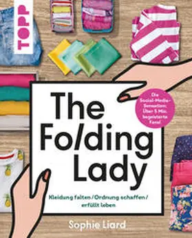 Liard |  The Folding Lady. Kleidung falten, Ordnung schaffen, erfüllt leben | Buch |  Sack Fachmedien