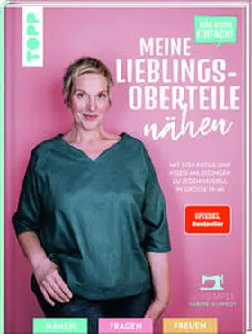 Schmidt |  Näh doch einfach! Meine Lieblings-Oberteile nähen mit SewSimple. | Buch |  Sack Fachmedien