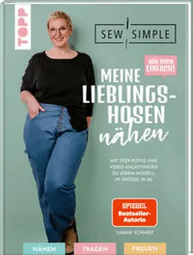Schmidt |  Näh doch einfach! Meine Lieblingshosen nähen mit SewSimple (SPIEGEL Bestseller Autorin) | Buch |  Sack Fachmedien
