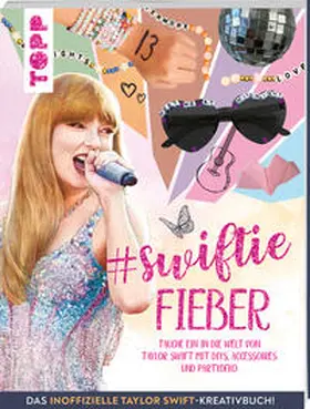 frechverlag |  Swiftie Fieber - Das inoffizielle Taylor Swift-Kreativbuch! | Buch |  Sack Fachmedien