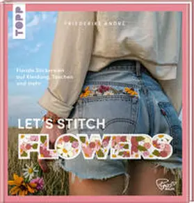 André |  Let's Stitch Flowers by @fredi_boldt | Buch |  Sack Fachmedien