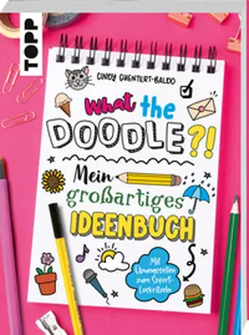 Guentert-Baldo |  What the Doodle?! Mein großartiges Ideenbuch | Buch |  Sack Fachmedien