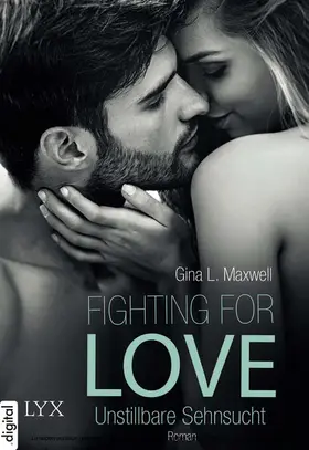 Maxwell |  Fighting for Love - Unstillbare Sehnsucht | eBook | Sack Fachmedien