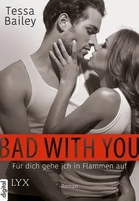 Bailey |  Bad with you - Für dich gehe ich in Flammen auf | eBook | Sack Fachmedien