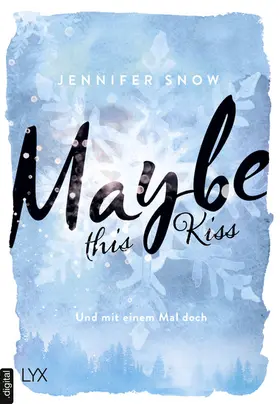 Snow |  Maybe this Kiss – Und mit einem Mal doch | eBook | Sack Fachmedien