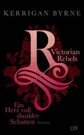 Byrne |  Victorian Rebels - Ein Herz voll dunkler Schatten | Buch |  Sack Fachmedien