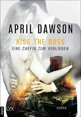 Dawson |  Kiss the Boss - Eine Chefin zum Verlieben | eBook | Sack Fachmedien