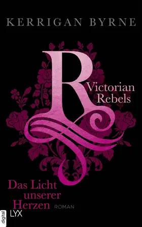 Byrne |  Victorian Rebels - Das Licht unserer Herzen | eBook | Sack Fachmedien