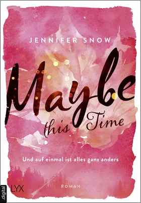 Snow |  Maybe this Time - Und auf einmal ist alles ganz anders | eBook | Sack Fachmedien