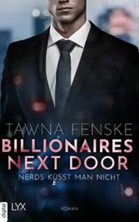 Fenske |  Billionaires Next Door - Nerds küsst man nicht | eBook | Sack Fachmedien