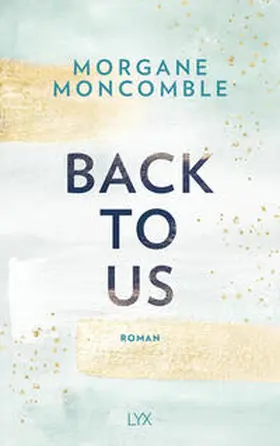 Moncomble | Back To Us | Buch | 978-3-7363-1447-4 | www2.sack.de