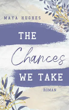Hughes |  The Chances We Take | Buch |  Sack Fachmedien