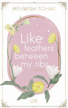 Sohail |  Like feathers between my ribs | Buch |  Sack Fachmedien