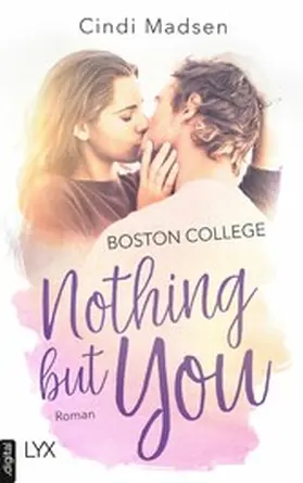 Madsen |  Boston College - Nothing but You | eBook | Sack Fachmedien