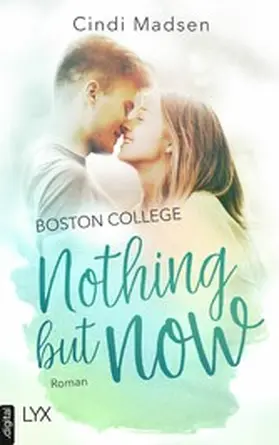 Madsen |  Boston College - Nothing but Now | eBook | Sack Fachmedien
