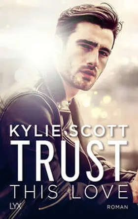 Scott | Trust this Love | Buch | 978-3-7363-1777-2 | sack.de