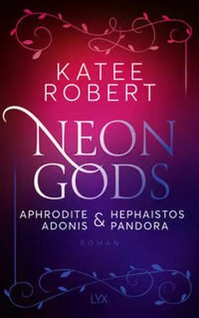 Robert |  Neon Gods - Aphrodite & Hephaistos & Adonis & Pandora | Buch |  Sack Fachmedien