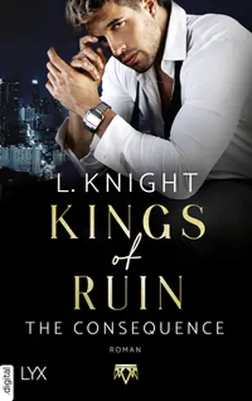 Knight |  Kings of Ruin - The Consequence | eBook | Sack Fachmedien