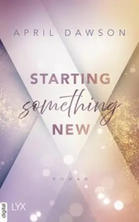 Dawson |  Starting Something New | eBook | Sack Fachmedien