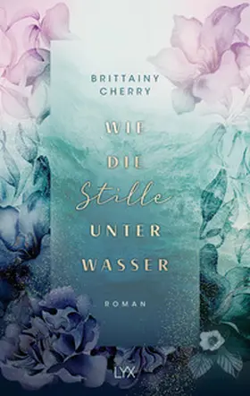 Cherry | Wie die Stille unter Wasser | Buch | 978-3-7363-2461-9 | www2.sack.de