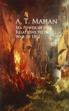 Mahan |  Sea Power in its Relations to the War of 1812 | eBook | Sack Fachmedien