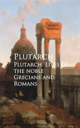 Plutarch |  Plutarch: Lives of the noble Grecians and Romans | eBook | Sack Fachmedien