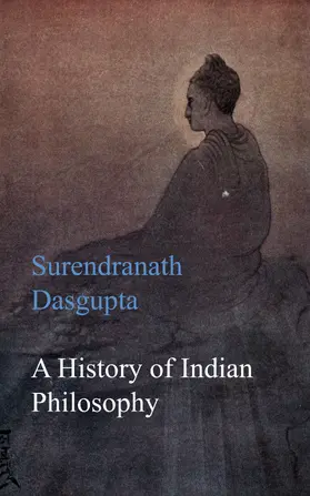 Dasgupta |  A History of Indian Philosophy | eBook | Sack Fachmedien