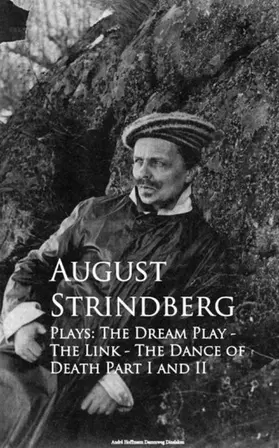 Strindberg |  Plays: The Dream Play - The Link - The Dance of Death Part I and II | eBook | Sack Fachmedien