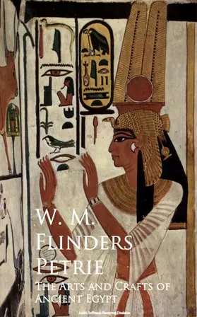 Flinders Petrie |  The Arts and Crafts of Ancient Egypt | eBook | Sack Fachmedien