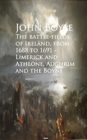 Boyle |  The battle-fields of Ireland, from 1688 to 1691 | eBook | Sack Fachmedien