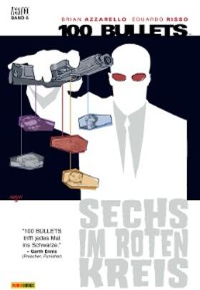 Azzarello |  100 Bullets, Band 6 - Sechs im roten Kreis | eBook | Sack Fachmedien