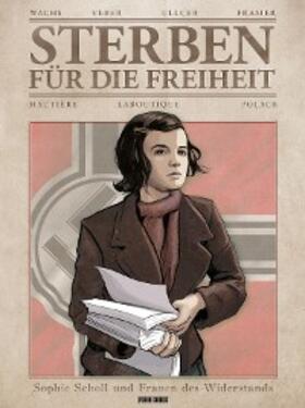 Hautière / Laboutique |  Sterben für die Freiheit - Sophie Scholl und Frauen des Widerstands | eBook | Sack Fachmedien