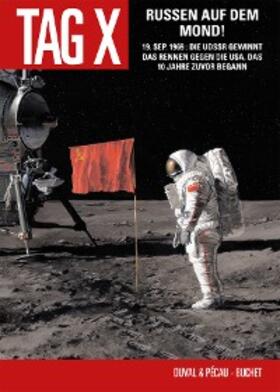 Duval / Pecau |  Der Tag X, Band 3 - Russen auf dem Mond | eBook | Sack Fachmedien