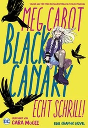 Cabot |  Black Canary: Echt schrill! | eBook | Sack Fachmedien