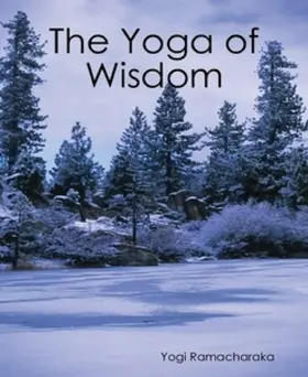 Ramacharaka |  The Yoga of Wisdom | eBook | Sack Fachmedien
