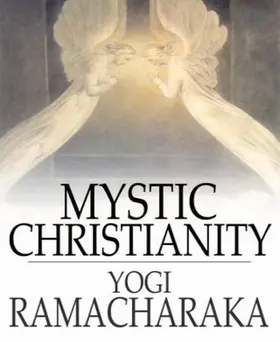 Ramacharaka |  Mystic Christianity | eBook | Sack Fachmedien