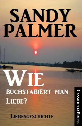 Palmer |  Wie buchstabiert man Liebe? | eBook | Sack Fachmedien