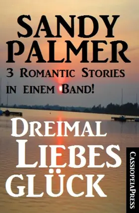 Palmer |  Dreimal Liebesglück: 3 Romantic Stories in einem Band | eBook | Sack Fachmedien