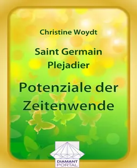 Woydt |  Saint Germain - Plejadier: Potenziale der Zeitenwende | eBook | Sack Fachmedien