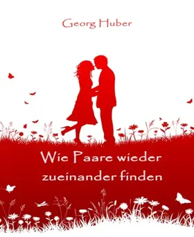 Huber |  Wie Paare wieder zueinander finden | eBook | Sack Fachmedien