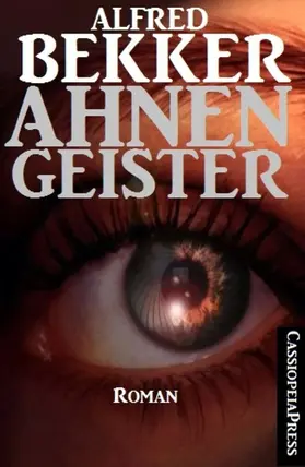 Bekker |  Alfred Bekker Roman: Ahnengeister | eBook | Sack Fachmedien