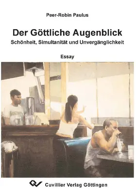 Paulus |  Der Göttliche Augenblick - Schönheit, Simultanität und Unvergänglichkeit: Essay | eBook | Sack Fachmedien