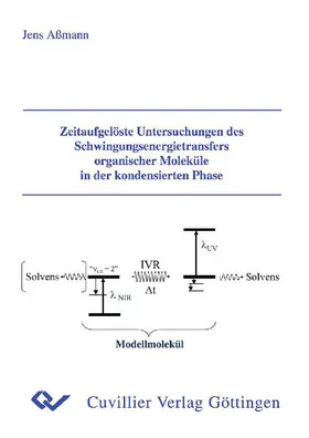 Jens A&#xDF / mann |  Zeitaufgelöste Untersuchungen des Schwingungsenergietransfers organischer Moleküle in der kondensierten Phase | eBook | Sack Fachmedien