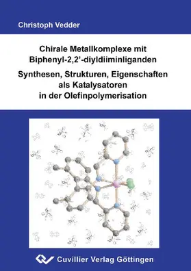 Vedder |  Chirale Metallkomplexe mit Biphenyl-2,2´-diyldiiminliganden Synthese,Strukturen, Eigenschaften als Katalysatoren in der Olefinpolymerisation | eBook | Sack Fachmedien