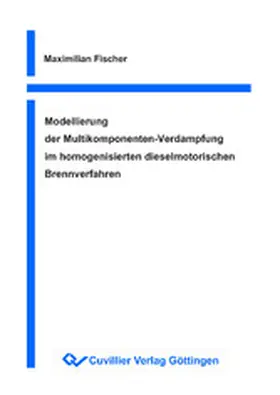 Fischer |  Modellierung der Multikomponenten-Verdampfung im homogenisierten dieselmotorischen Brennverfahren | eBook | Sack Fachmedien