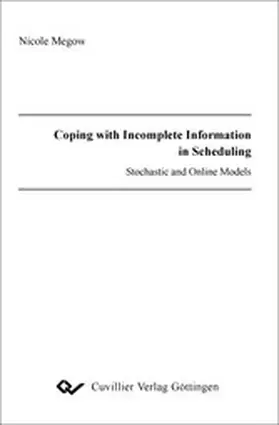 Megow |  Coping with Incomplete Information in Scheduling &#x2014; Stochastic and Online Models | eBook | Sack Fachmedien