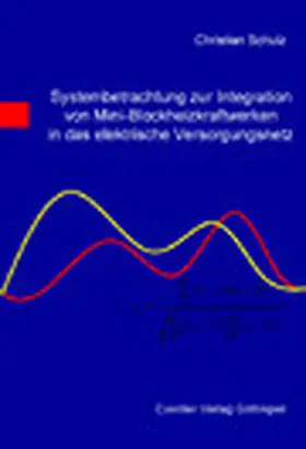 Schulz |  Systembetrachtung zur Integrationvon Mini-Blockheizkraftwerken in das elektrische Versorgungsnetz | eBook | Sack Fachmedien